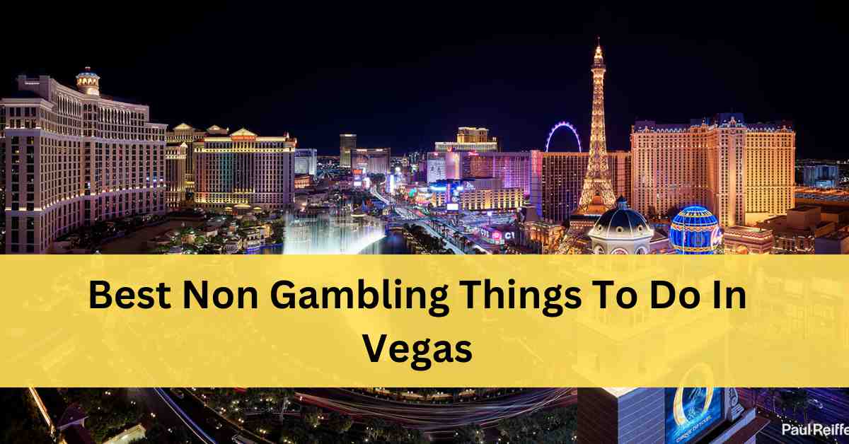 Best Non Gambling Things To Do In Vegas