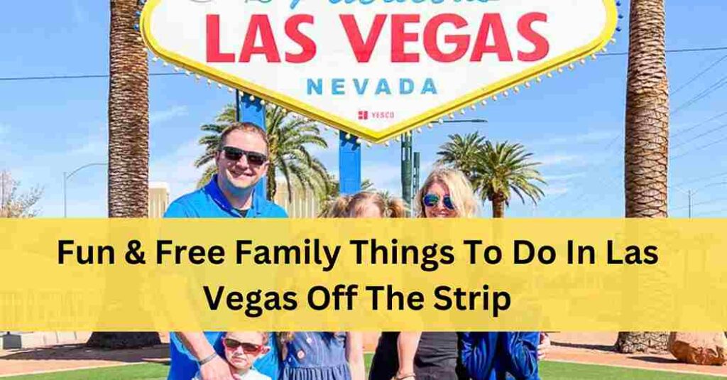 Must Do Family Things To Do In Las Vegas Off The Strip(2024)