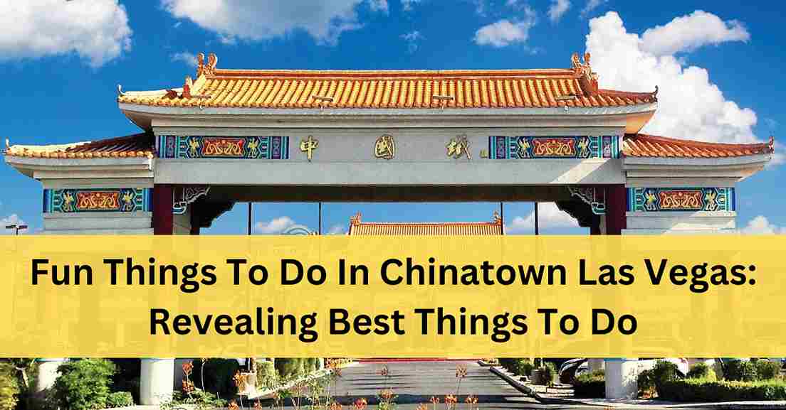 Fun Things To Do In Chinatown Las Vegas