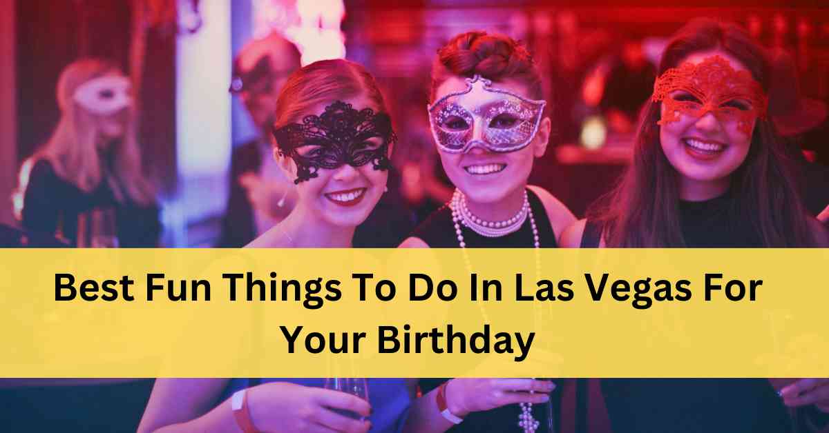 Fun Things To Do In Vegas For Birthday