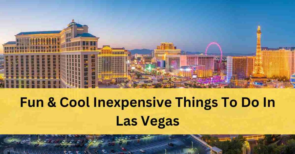 Inexpensive Things To Do In Las Vegas