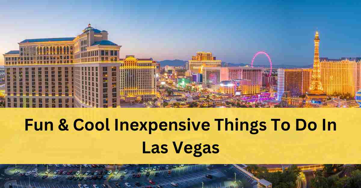 Inexpensive Things To Do In Las Vegas