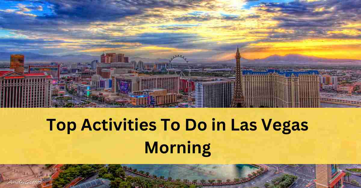 Things To Do In Vegas In The Morning