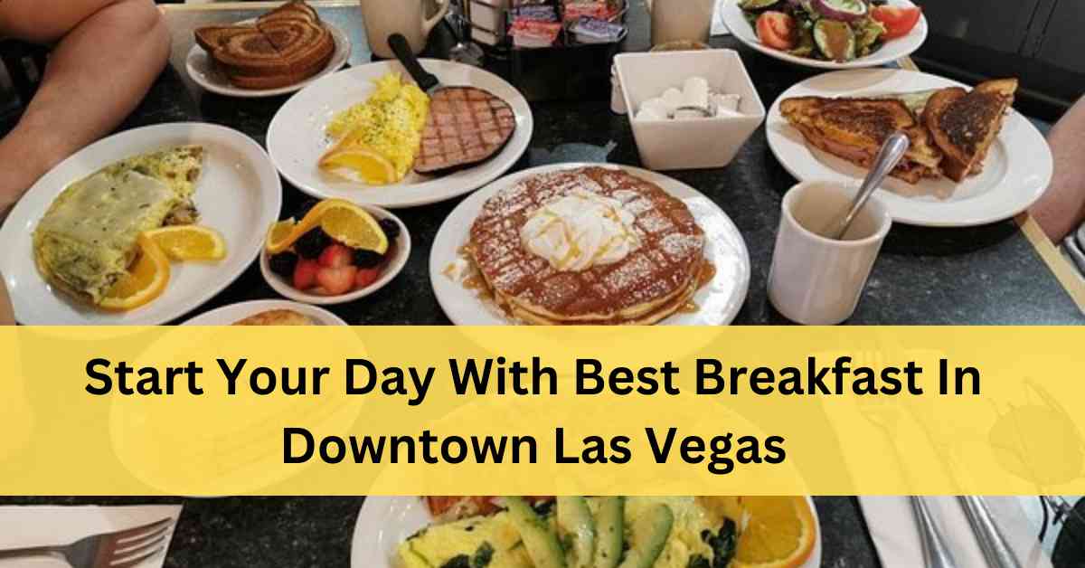 Best Breakfast In Downtown Las Vegas