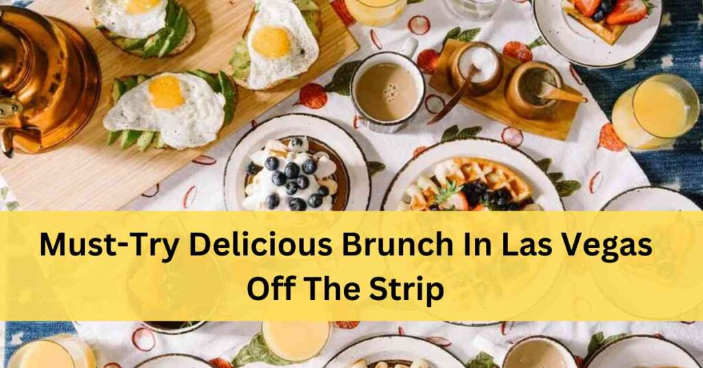Best Brunch In Las Vegas Off The Strip