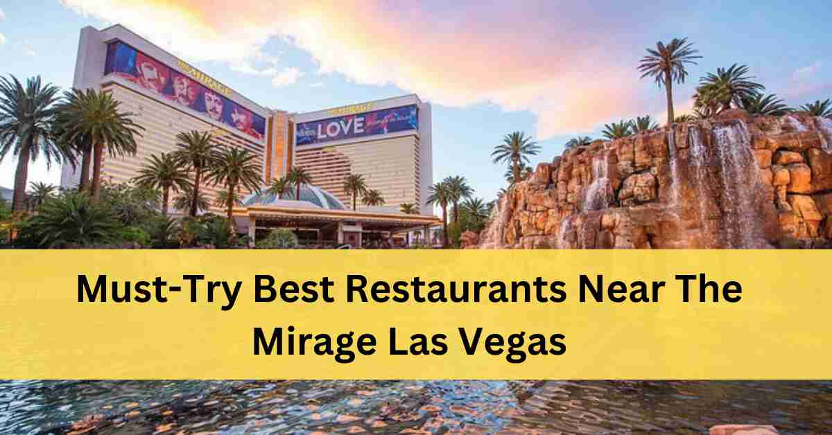 Best Restaurants Near The Mirage Las Vegas