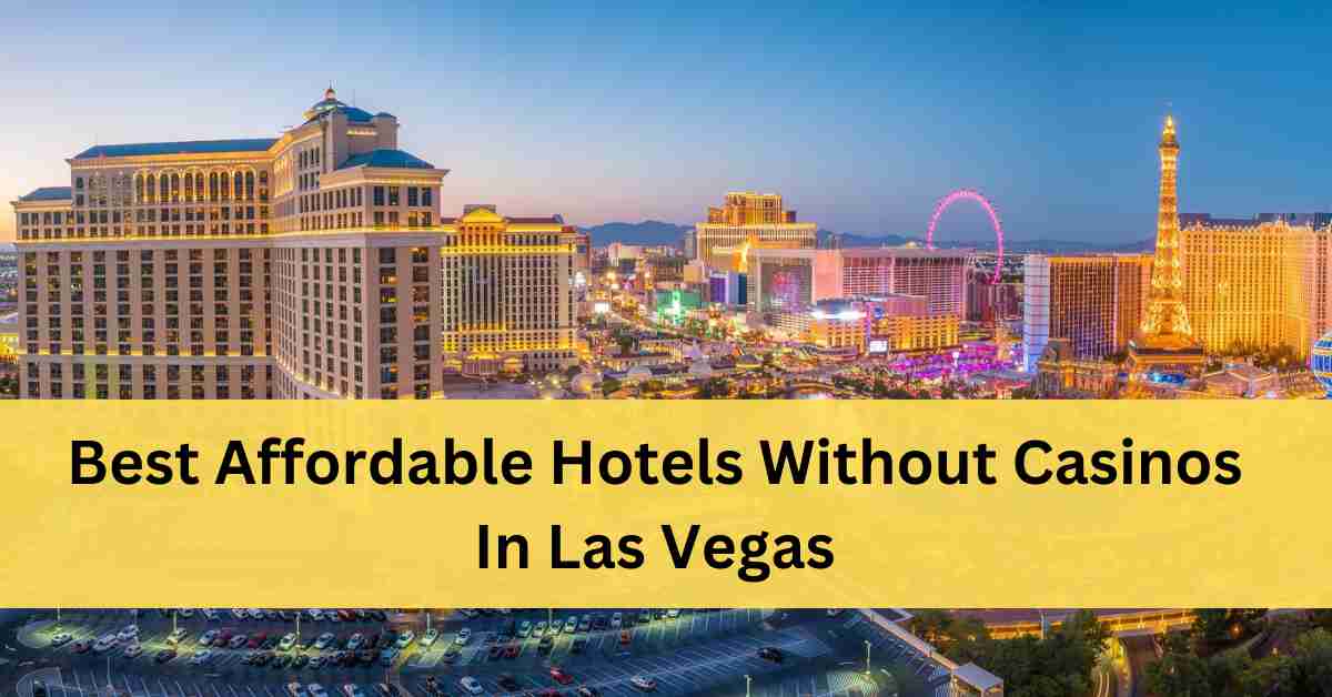 Hotels Without Casinos In Las Vegas