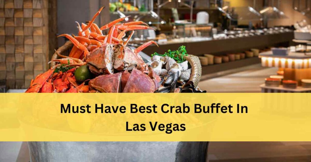 15 Best Crab Buffet In Las Vegas