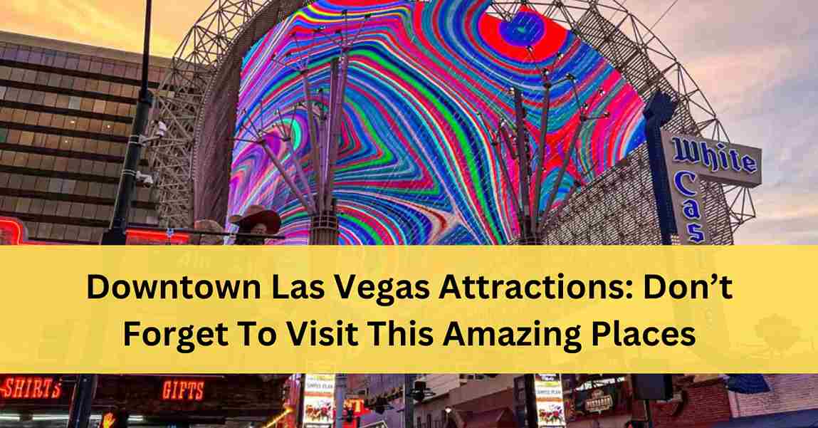 Downtown Las Vegas Attractions