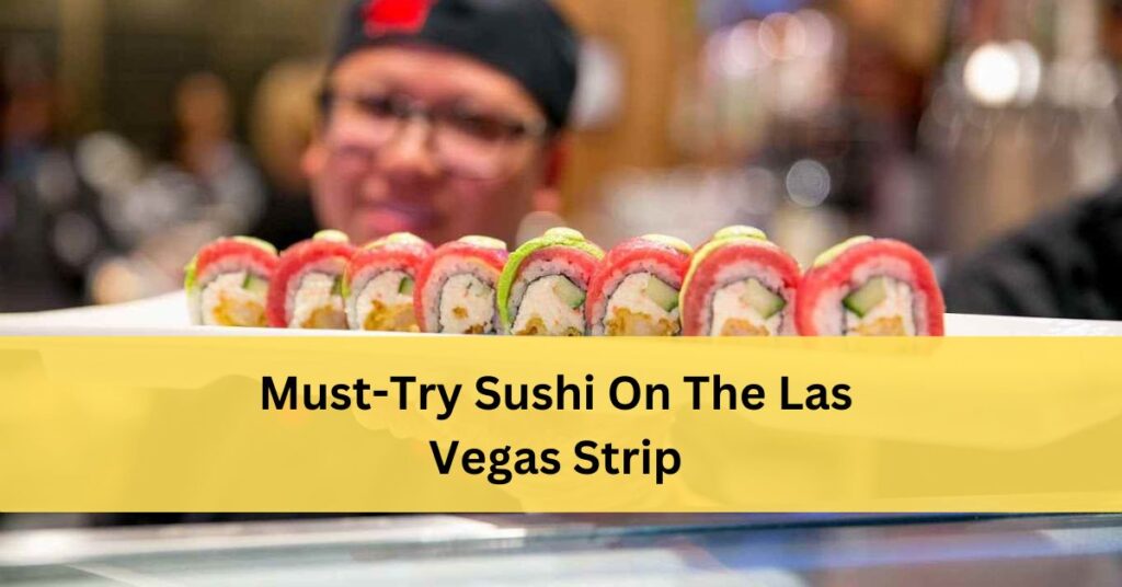 Best Sushi In Las Vegas Strip