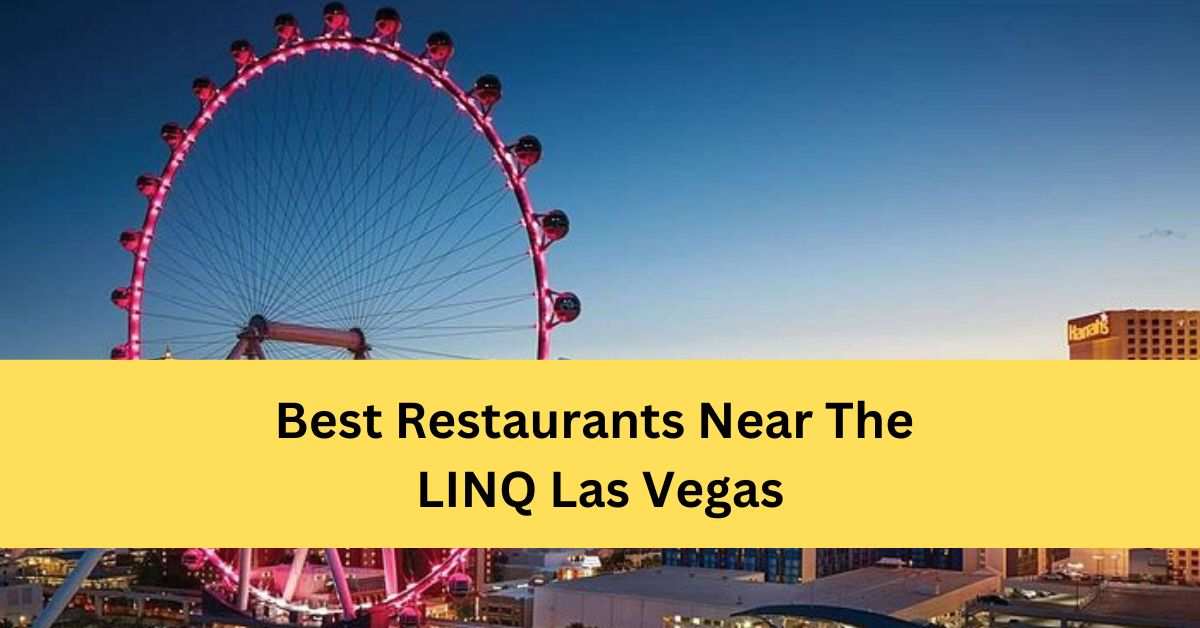 Restaurants Near The LINQ Las Vegas