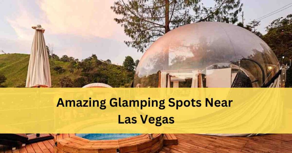 Best Glamping Near Las Vegas