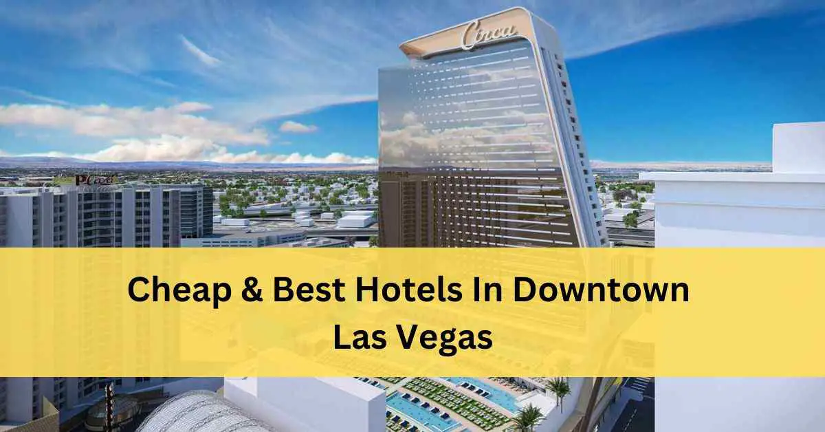 Best Hotels In Downtown Las Vegas