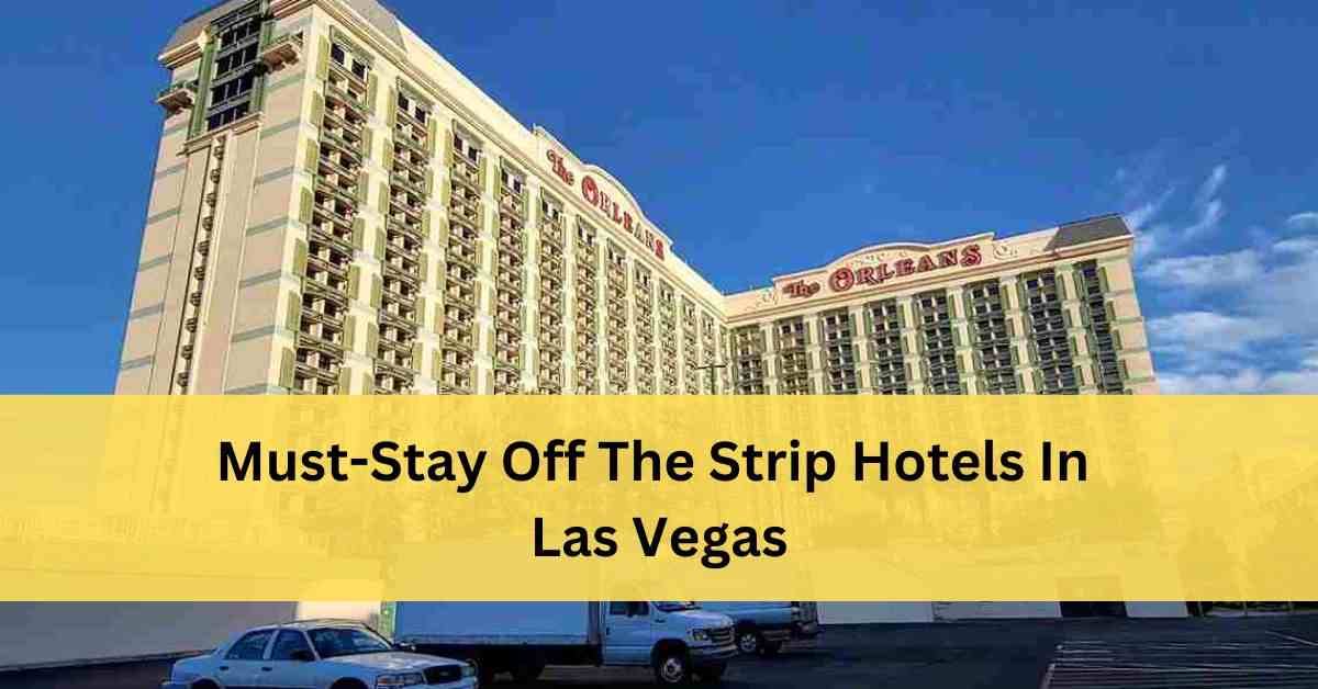 Best Hotels Off The Strip In Las Vegas