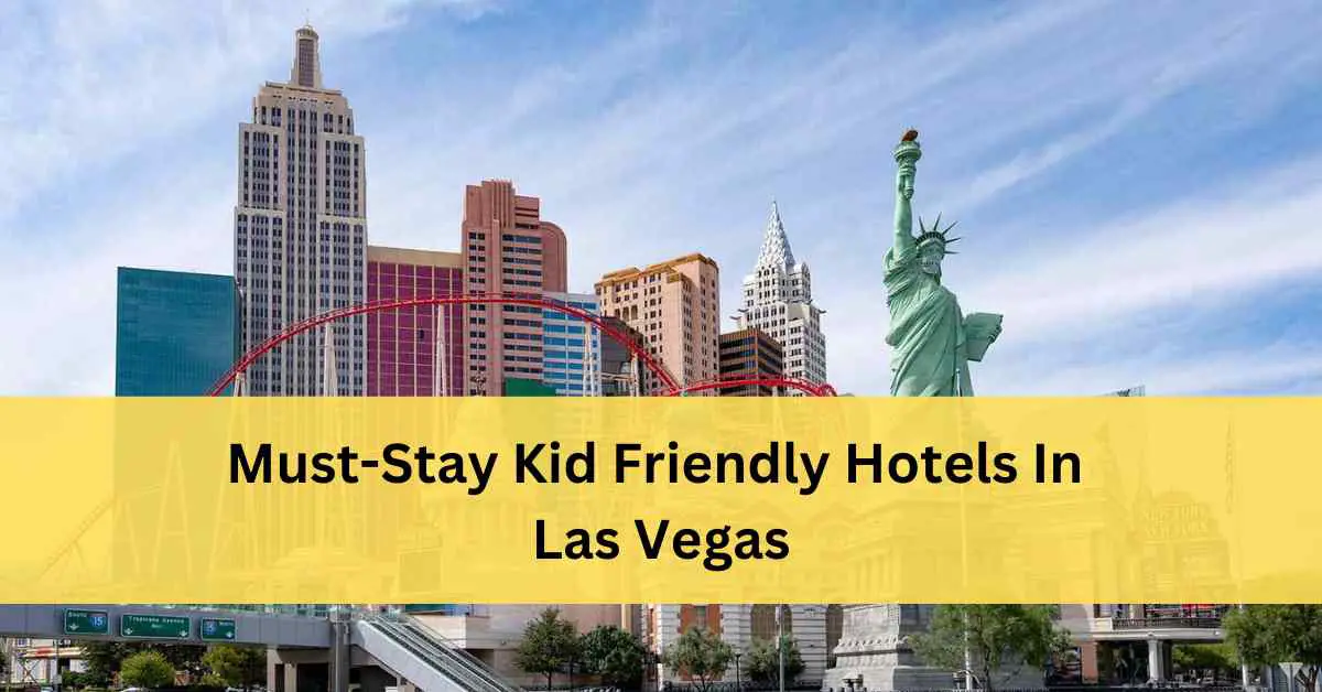 Best Kid Friendly Hotels In Las Vegas