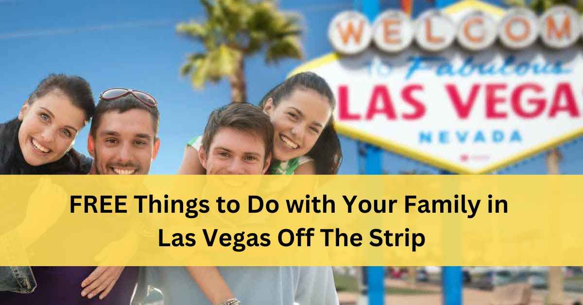 Free Family Things To Do In Las Vegas Off The Strip