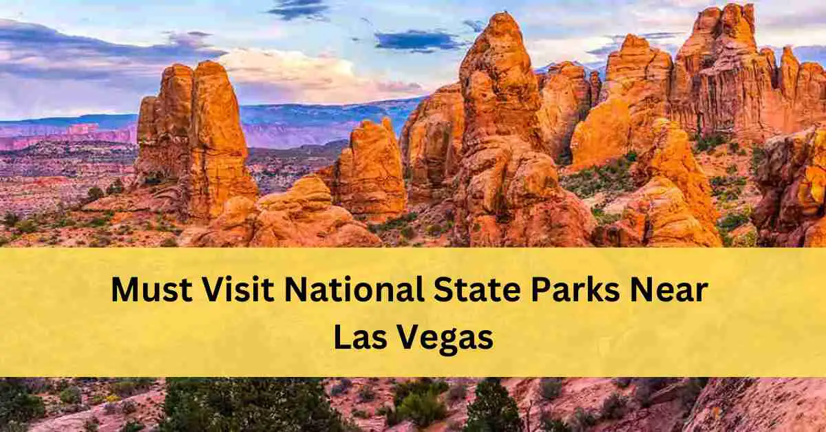 Best National State Parks Near Las Vegas