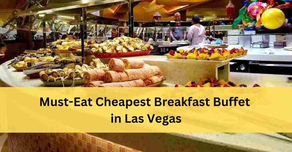Cheapest Breakfast Buffet In Las Vegas