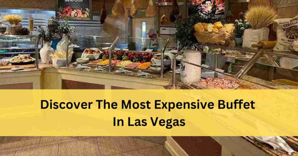 Most Expensive Buffet In Vegas