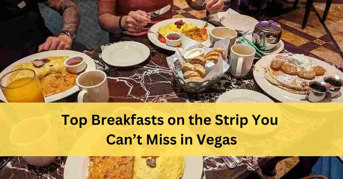 Must Try Best Breakfast In Las Vegas On The Strip