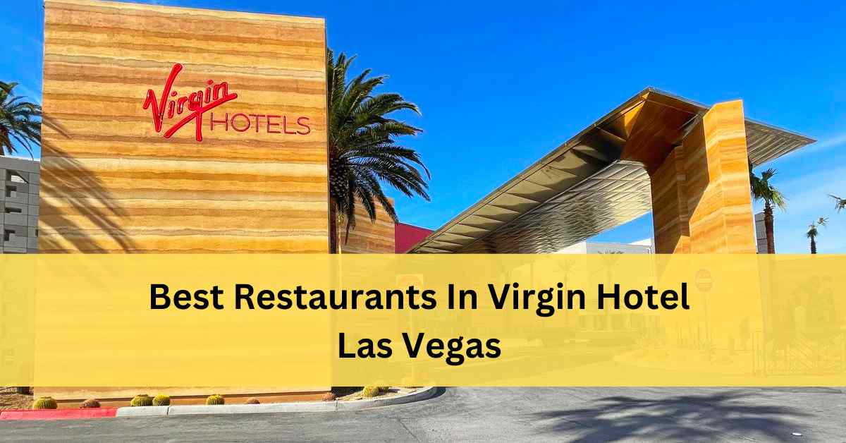 Must Visit Virgin Hotel Las Vegas Restaurants