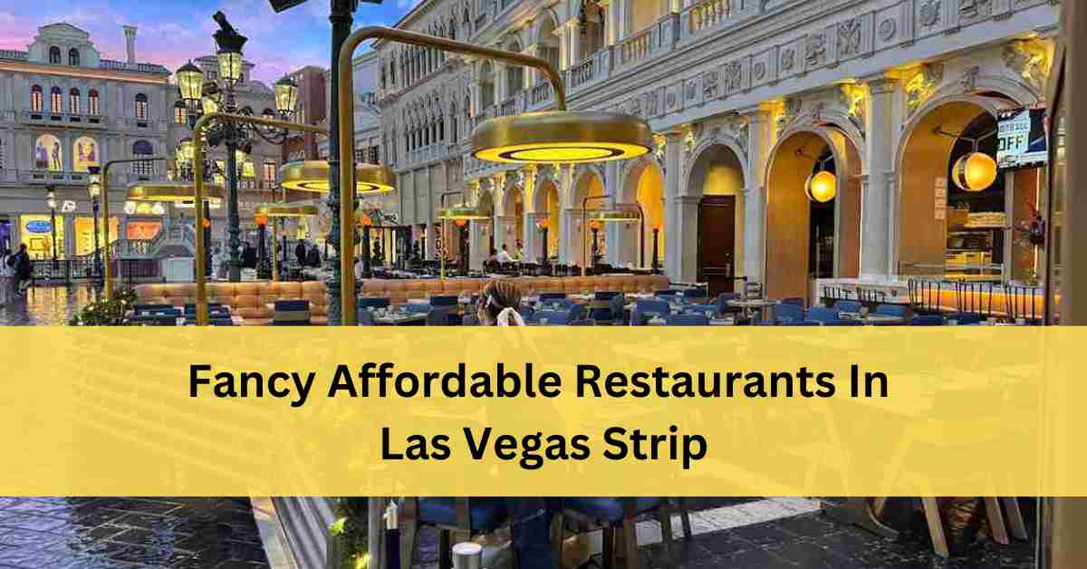 14 Fancy Affordable Restaurants In Las Vegas Strip (2025)