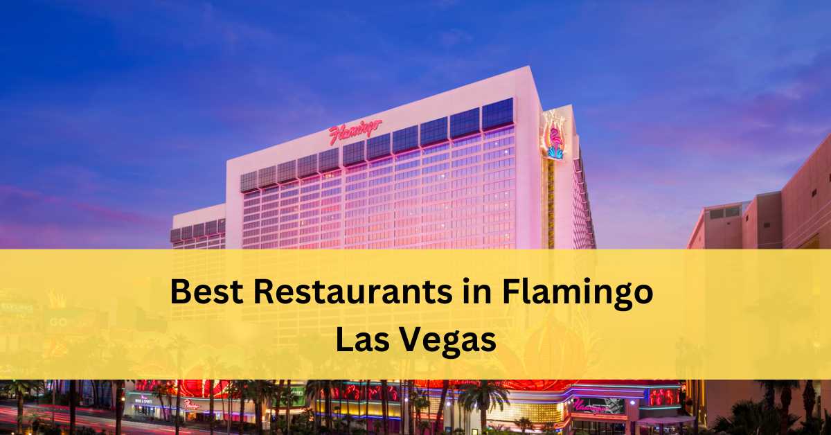 Most Delicious Flamingo Las Vegas Restaurants