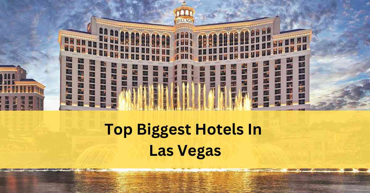 Top Biggest Hotels In Las Vegas