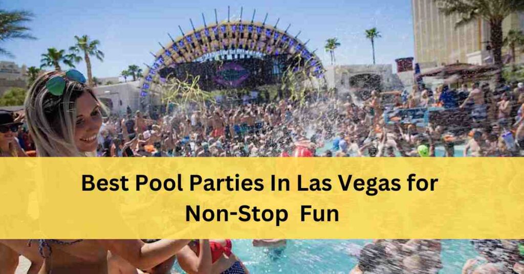 Best Pool Parties In Las Vegas